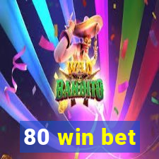 80 win bet